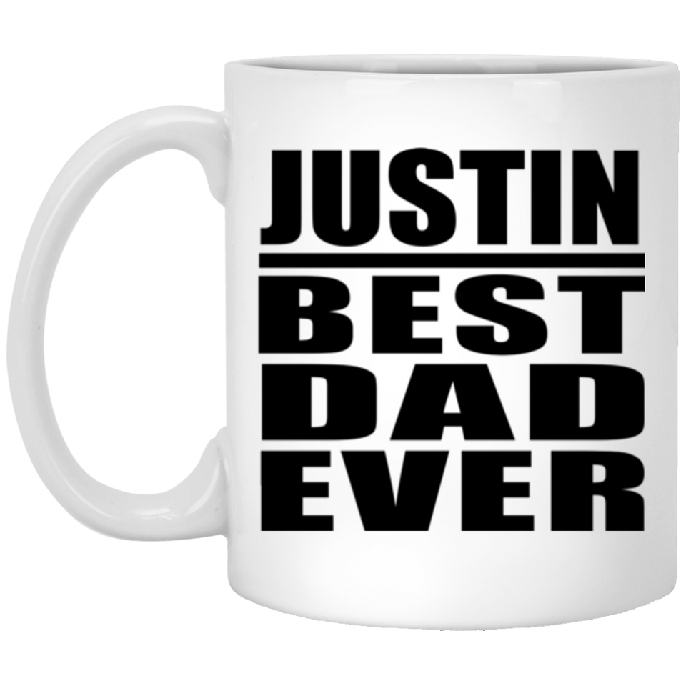 Justin Best Dad Ever - 11 Oz Coffee Mug