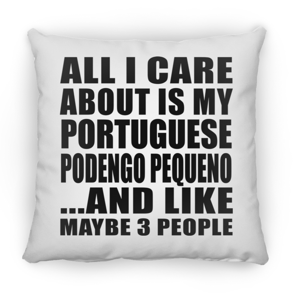 All I Care About Is My Portuguese Podengo Pequeno - Throw Pillow