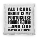 All I Care About Is My Portuguese Podengo Pequeno - Throw Pillow