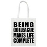 Being Colleague Makes Life Complete - Tote Bag White