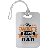 My Favorite People Call Me Dad - Luggage Bag Tag