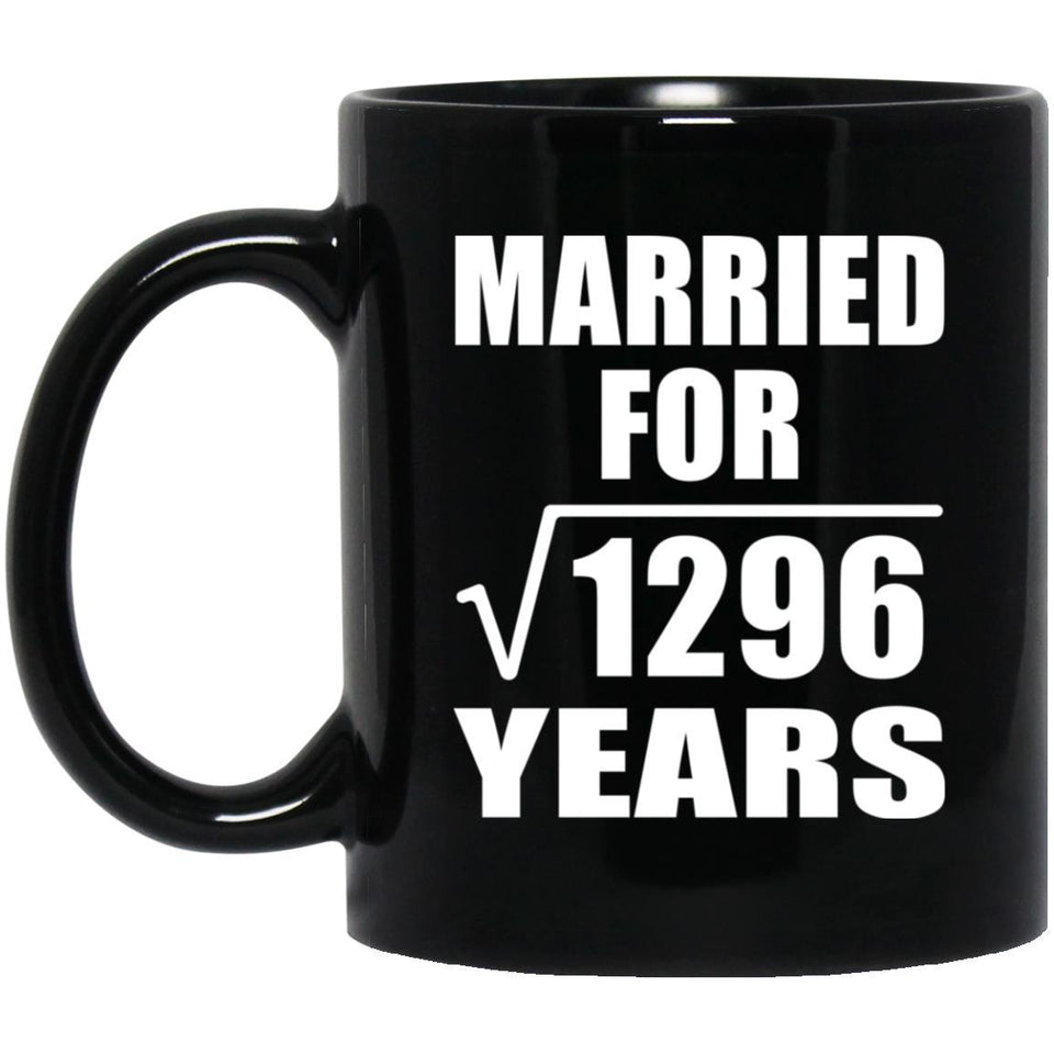 36th Anniversary Married For Square Root of 1296 Years - 11oz Coffee Mug Black
