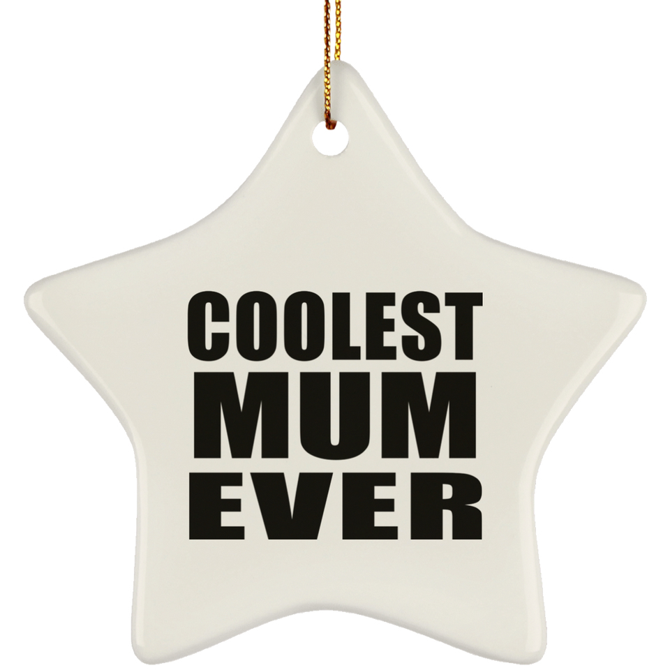 Coolest Mum Ever - Star Ornament