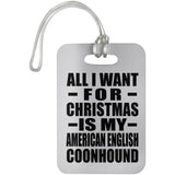 All I Want For Christmas Is My American English Coonhound - Luggage Bag Tag