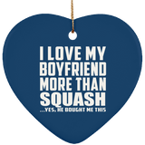 I Love My Boyfriend More Than Squash - Heart Ornament