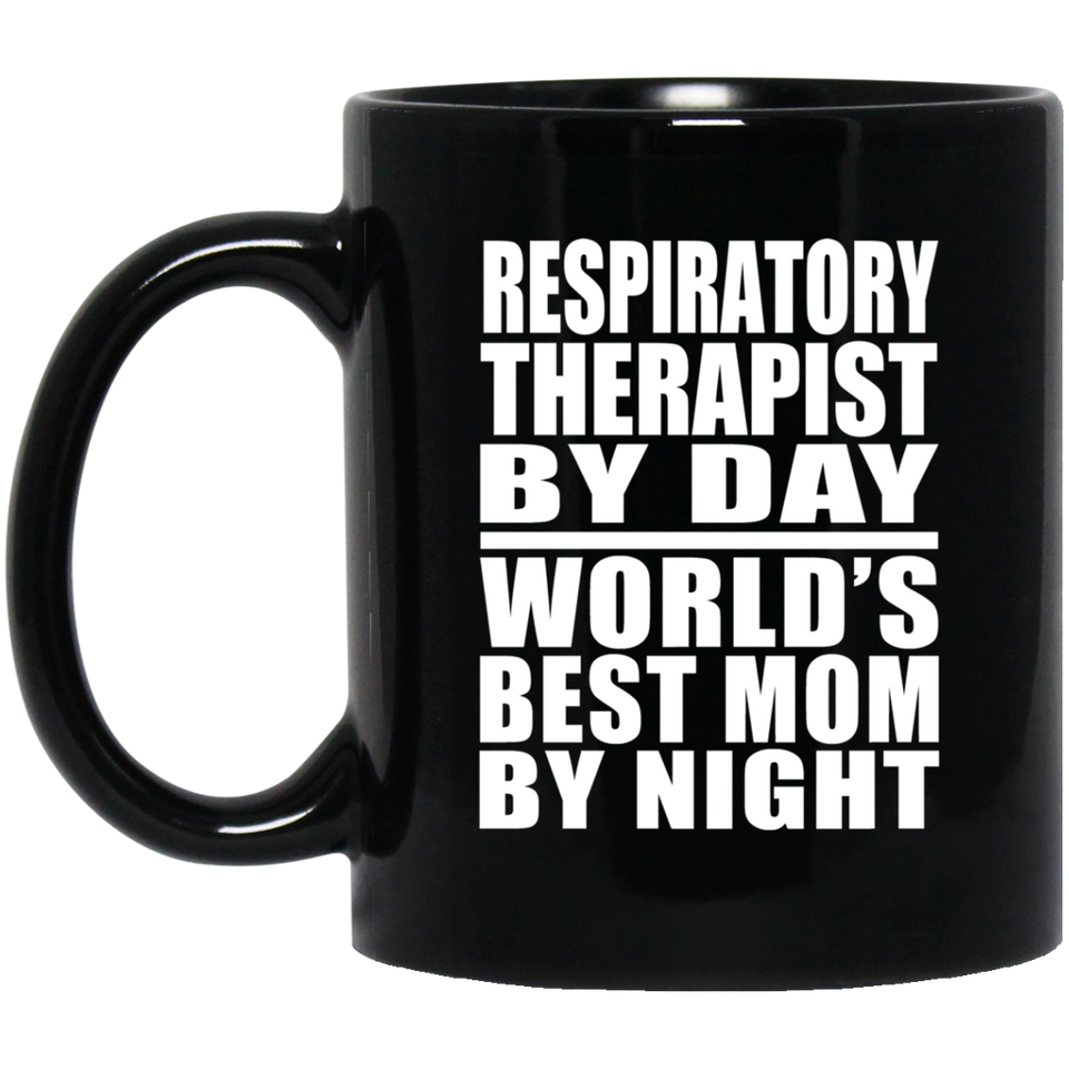 Respiratory Therapist By Day World's Best Mom By Night - 11 Oz Coffee Mug