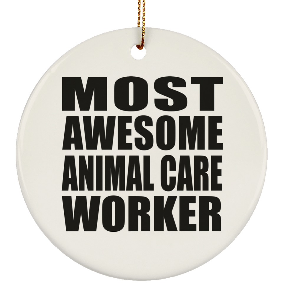 Most Awesome Animal Care Worker - Circle Ornament