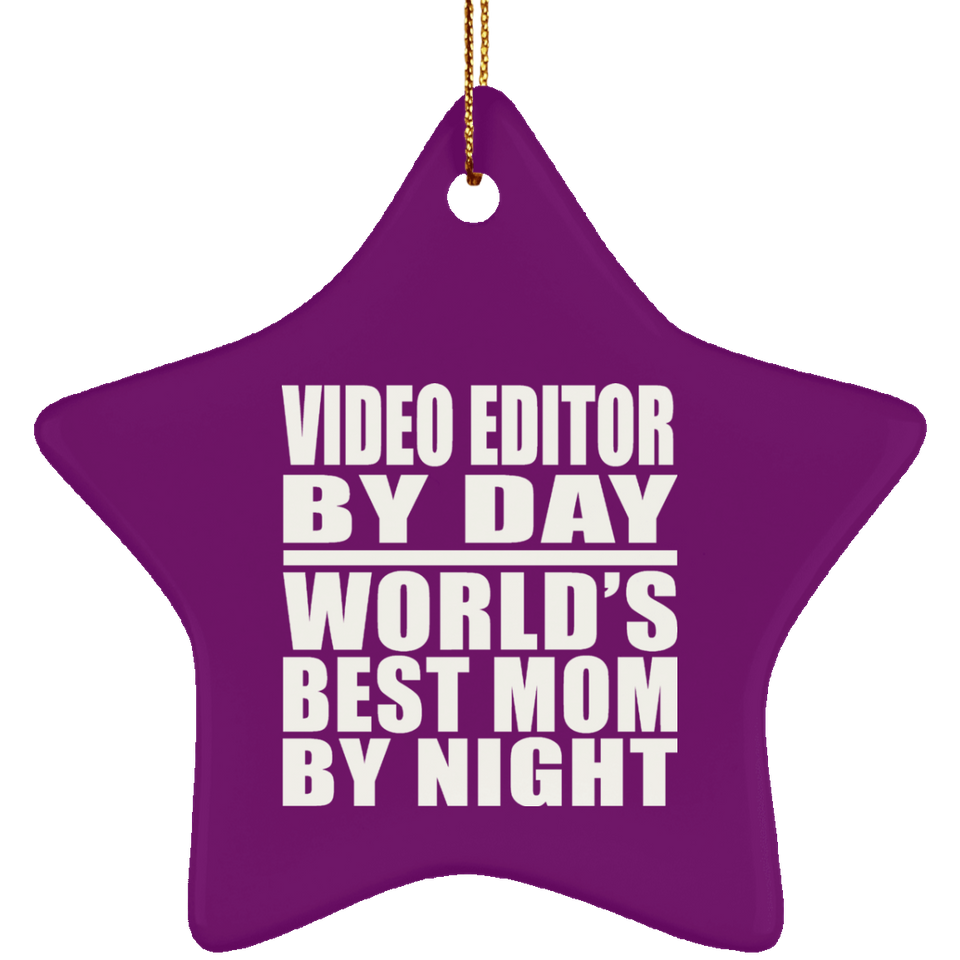 Video Editor By Day World's Best Mom By Night - Star Ornament
