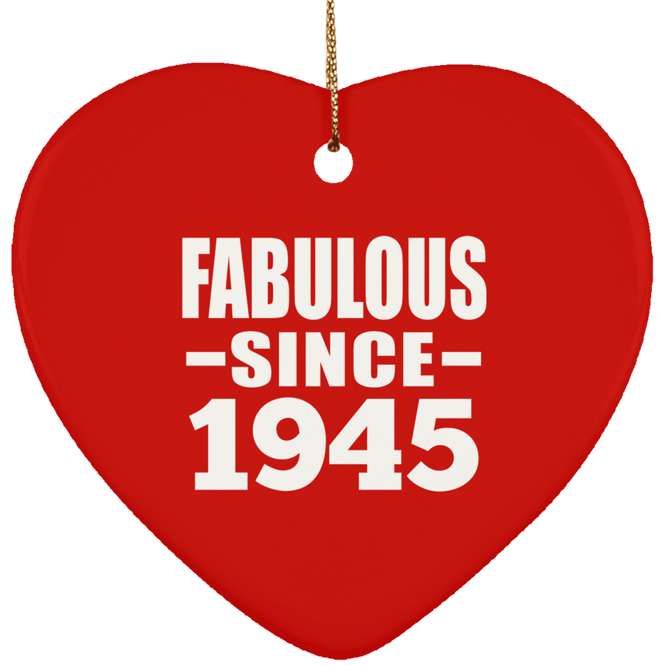 79th Birthday Fabulous Since 1945 - Heart Ornament