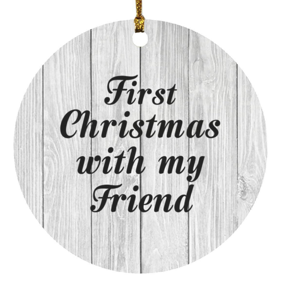 First Christmas With My Friend - Circle Ornament F