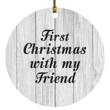 First Christmas With My Friend - Circle Ornament F