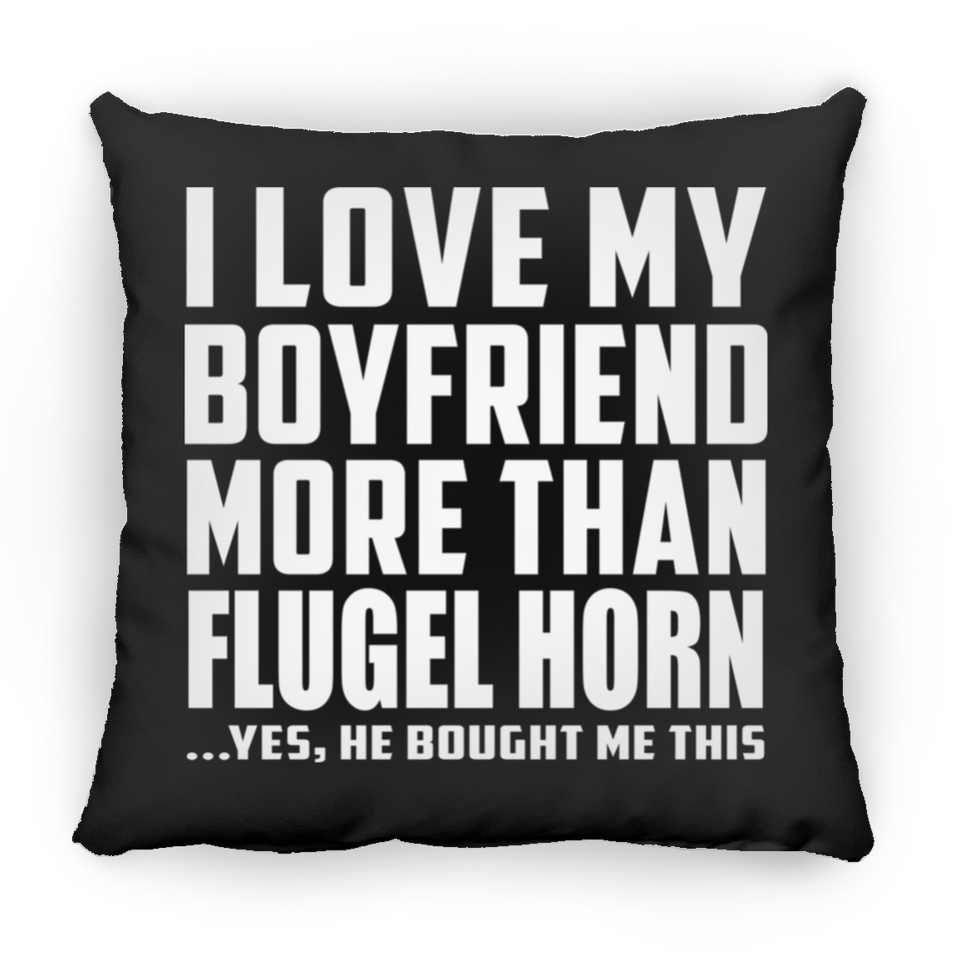 I Love My Boyfriend More Than Flugel Horn - Throw Pillow Black