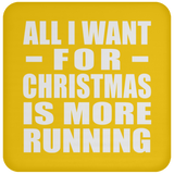All I Want For Christmas Is More Running - Coaster