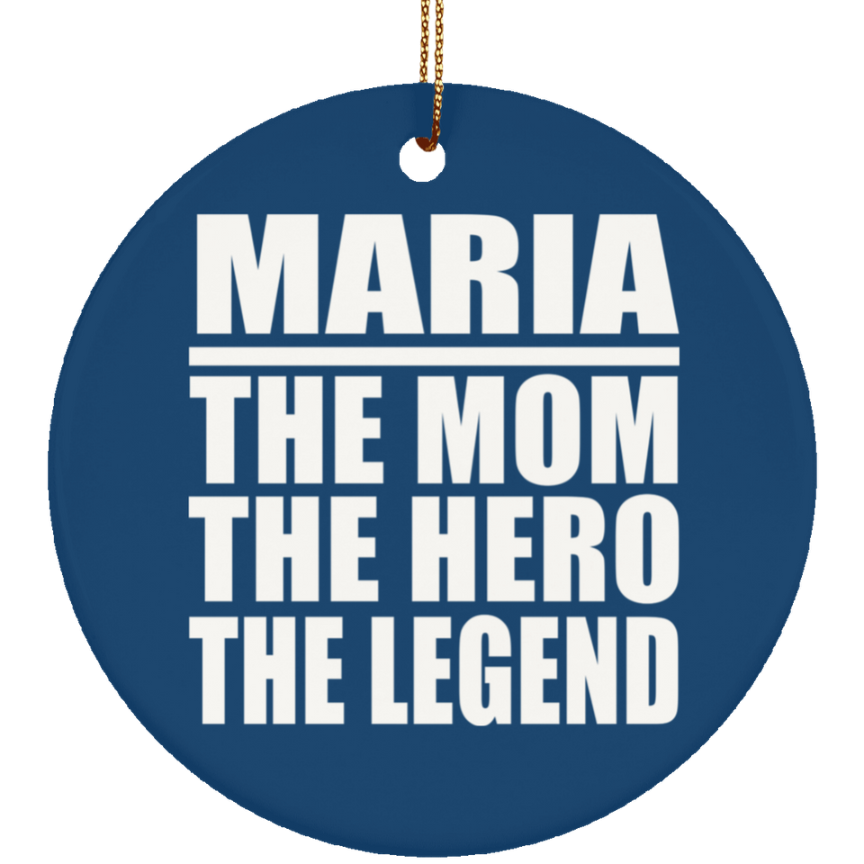 Maria The Mom The Hero The Legend - Circle Ornament