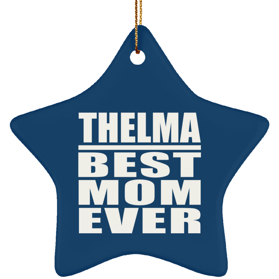 Thelma Best Mom Ever - Star Ornament