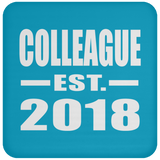 Colleague Est. 2018 - Drink Coaster