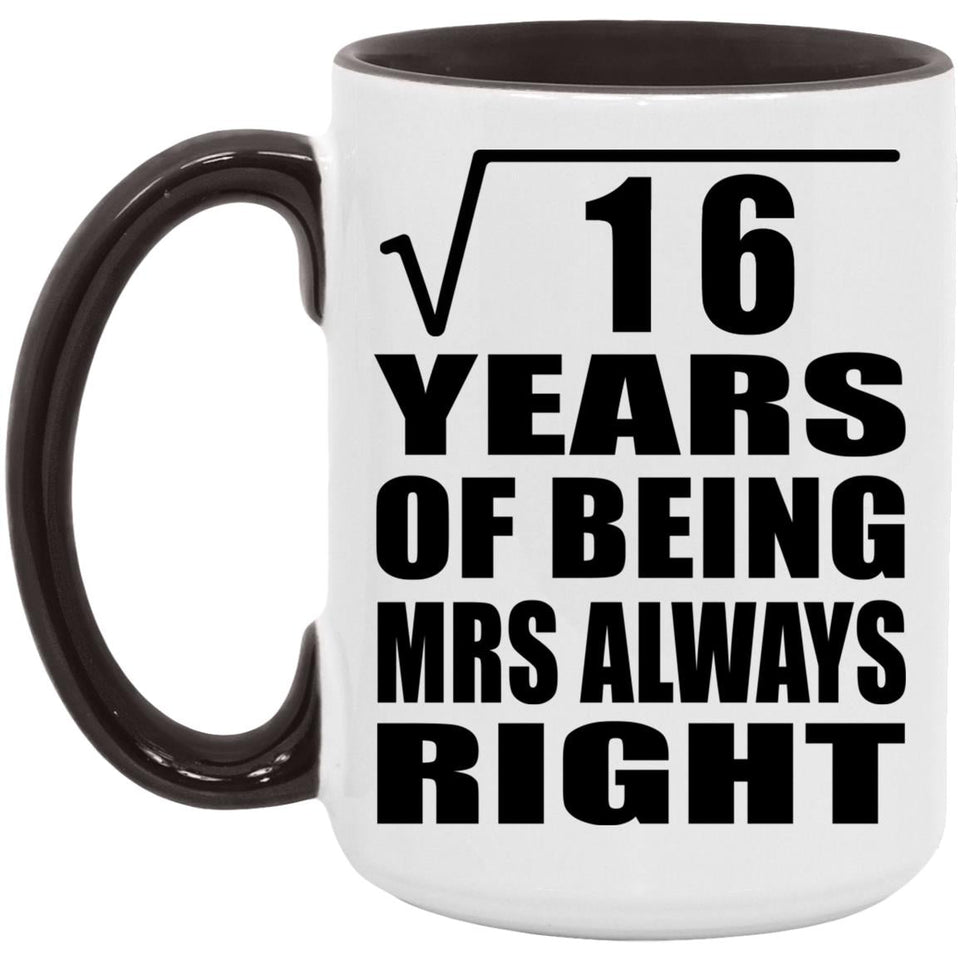 4th Anniversary Square Root of 16 Years Mrs Always Right - 15oz Accent Mug Black