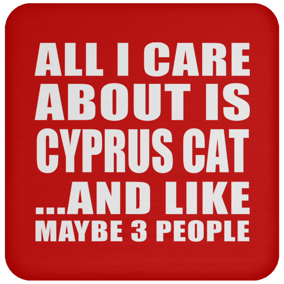 All I Care About Is Cyprus Cat - Drink Coaster
