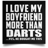 I Love My Boyfriend More Than Darts - Poster Square