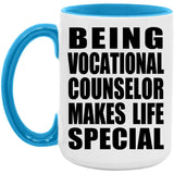 Being Vocational Counselor Makes Life Special - 15oz Accent Mug Blue