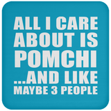 All I Care About Is Pomchi - Drink Coaster