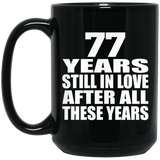 77th Anniversary 77 Years Still In Love After These Years - 15oz Coffee Mug Black