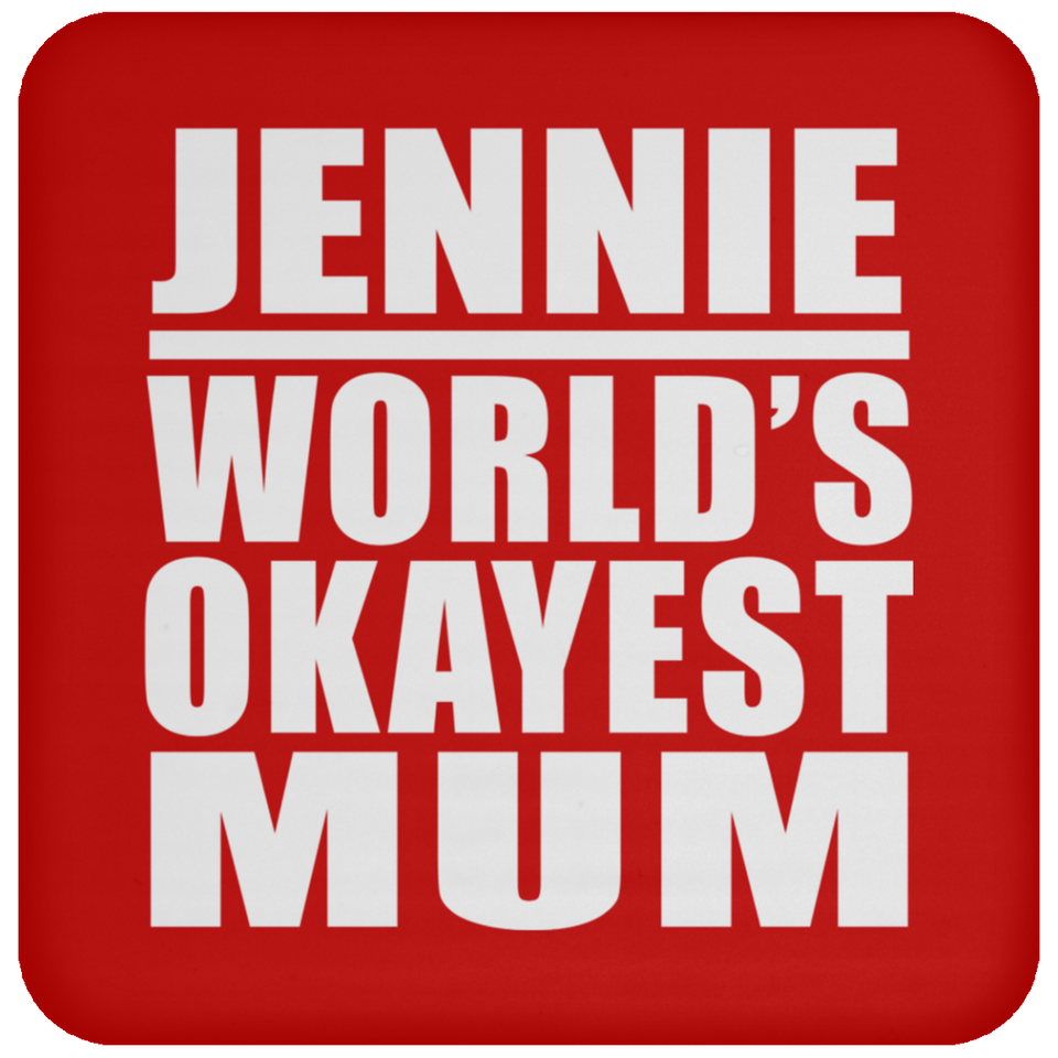 Jennie World's Okayest Mum - Drink Coaster
