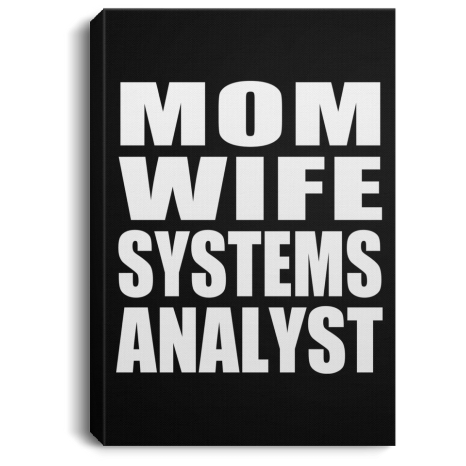 Mom Wife Systems Analyst - Canvas Portrait