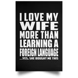 I Love My Wife More Than Learning A Foreign Language - Poster Portrait