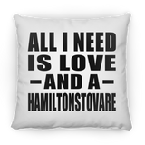 All I Need Is Love And A Hamiltonstovare - Throw Pillow
