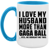 I Love My Husband More Than Gaga Ball - 15oz Accent Mug Blue