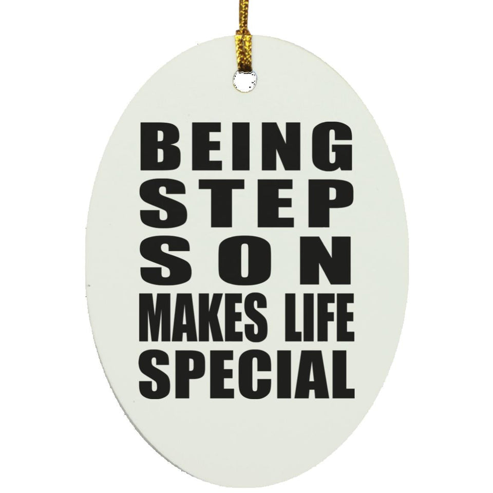 Being Step Son Makes Life Special - Oval Ornament