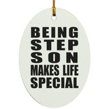 Being Step Son Makes Life Special - Oval Ornament