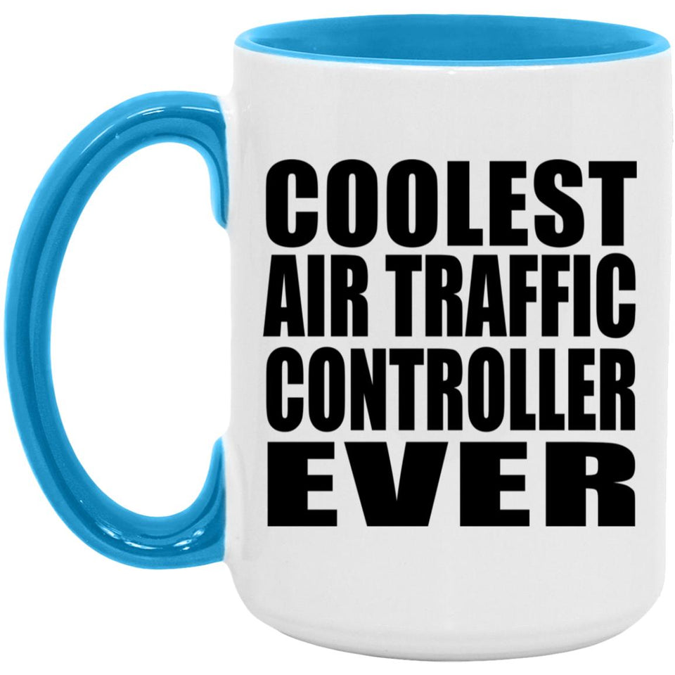 Coolest Air Traffic Controller Ever - 15oz Accent Mug Blue