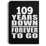 109th Anniversary 109 Years Down Forever to Go - Canvas Portrait