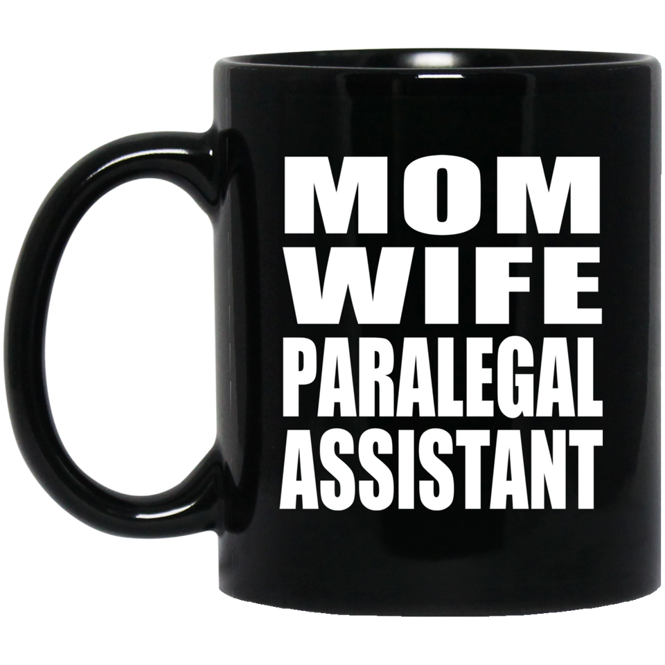 Mom Wife Paralegal Assistant - 11oz Coffee Mug Black