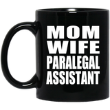 Mom Wife Paralegal Assistant - 11oz Coffee Mug Black