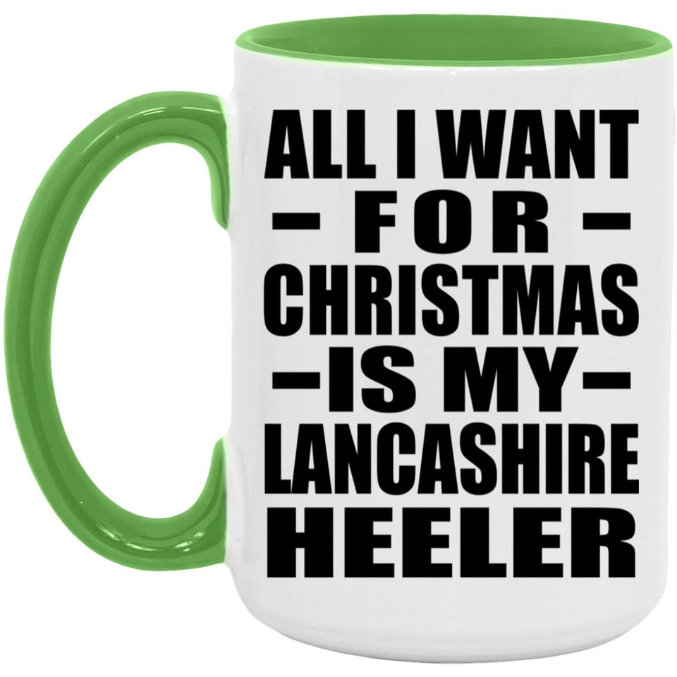 All I Want For Christmas Is My Lancashire Heeler - 15oz Accent Mug Green