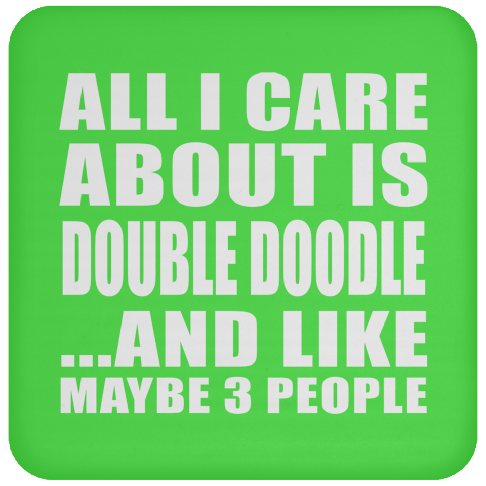 All I Care About Is Double Doodle - Drink Coaster