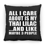 All I Care About Is My Thai Lilac - Throw Pillow Black