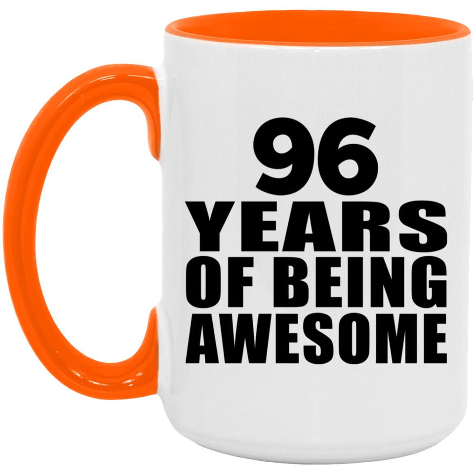 96th Birthday 96 Years Of Being Awesome - 15oz Accent Mug Orange