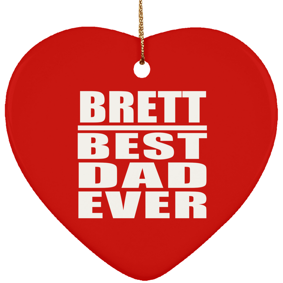 Brett Best Dad Ever - Heart Ornament