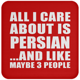 All I Care About Is Persian - Drink Coaster