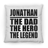 Jonathan The Dad The Hero The Legend - Throw Pillow