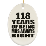118th Anniversary 118 Years of Being Mrs Always Right - Oval Ornament