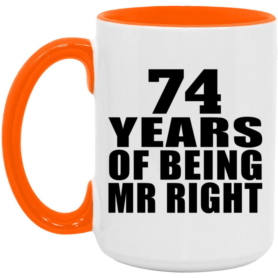 74th Anniversary 74 Years Of Being Mr Right - 15oz Accent Mug Orange