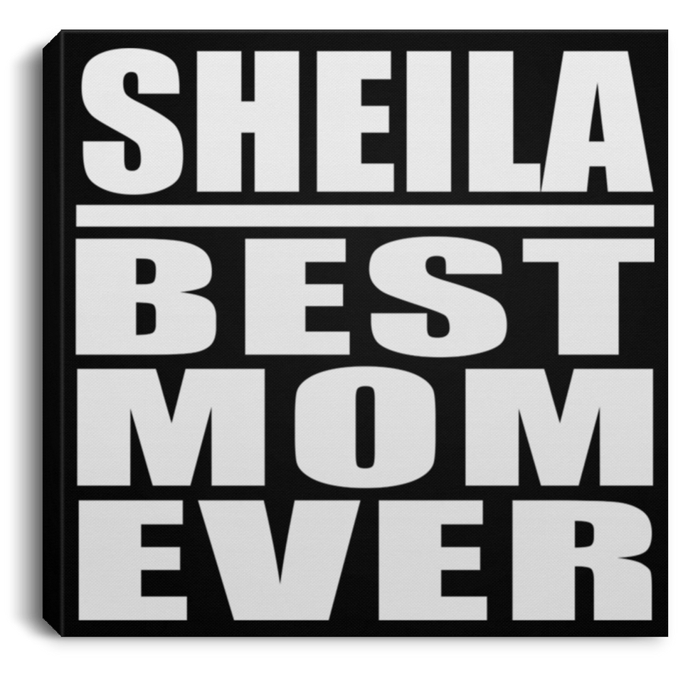 Sheila Best Mom Ever - Canvas Square