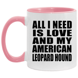 All I Need Is Love And My American Leopard Hound - 11oz Accent Mug Pink