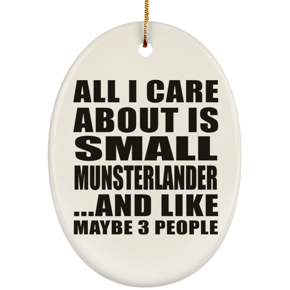 All I Care About Is Small Munsterlander - Oval Ornament