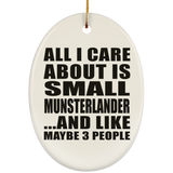 All I Care About Is Small Munsterlander - Oval Ornament